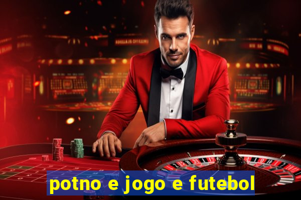 potno e jogo e futebol